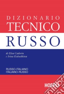 Dizionario tecnico russo libro di Cadorin Elisa; Kukushkina Irina