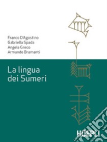 La lingua dei sumeri libro di D'Agostino Franco; Spada Gabriella; Greco Angela