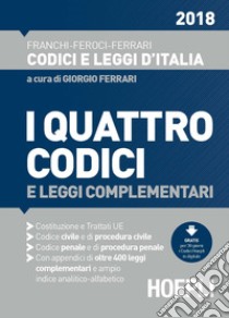 I quattro codici e leggi complementari libro di Franchi Luigi; Feroci Virgilio; Ferrari Santo; Ferrari G. (cur.)