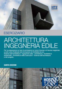 Hoepli test. Esercizi svolti e commentati per i test di ammissione all'Università. Vol. 2: Architettura, ingegneria edile libro