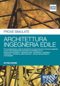 Hoepli Test. Architettura, ingegneria edile. Prove simulate. Vol. 2 libro