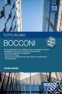 Bocconi. Tutto in uno. Per la preparazione del test Bocconi per l'ammissione ai corsi in management, economia e finanza, giurisprudenza libro