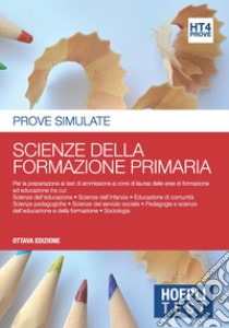 Hoepli test. Prove simulate. Scienze della formazione primaria. Vol. 4 libro