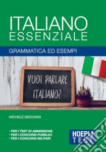 Italiano essenziale. Grammatica ed esempi libro