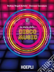 La storia della disco music libro di Angeli Bufalini Andrea; Savastano Giovanni; Guaitamacchi E. (cur.)