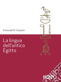 La lingua dell'antico Egitto libro di Ciampini Emanuele M.; D'Agostino F. (cur.)