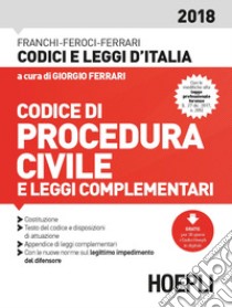 Codice di procedura civile e leggi complementari 2018 libro di Franchi Luigi; Feroci Virgilio; Ferrari Santo; Ferrari G. (cur.)