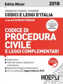 Codice di procedura civile 2018. Ediz. minore libro di Franchi Luigi; Feroci Virgilio; Ferrari Santo; Ferrari G. (cur.)