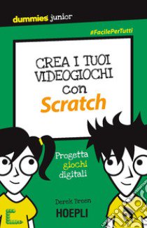 Crea i tuoi videogiochi con Scratch. Progetta giochi digitali libro di Breen Derek