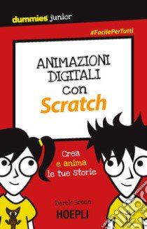 Animazioni digitali con Scratch. Crea e anima le tue storie libro di Breen Derek