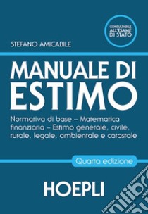 Manuale di estimo. Normativa di base. Matematica finanziaria. Estimo generale, civile, rurale, legale, ambientale e catastale. Per gli Ist. tecnici e professionali. Con espansione online libro di Amicabile Stefano