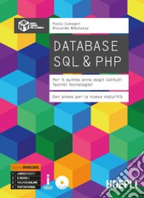 Database SQL & PHP. Con prove per la nuova maturità. Ediz. Openschool. Per la 5ª classe degli Ist. tecnici tecnologici. Con ebook. Con espansione online. Con CD-ROM libro di Camagni Paolo; Nikolassy Riccardo