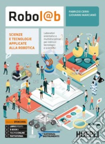 Robol@b. Scienze e tecnologie applicate alla robotica. Per le Scuole superiori. Con ebook. Con espansione online libro di Cerri Fabrizio