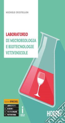 Laboratorio di microbiologia e biotecnologie vitivinicole. Per gli Ist. tecnici e professionali. Con ebook. Con espansione online libro di Cristellon Michele