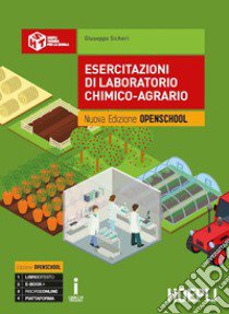 Esercitazioni di laboratorio chimico-agrario. Ediz. Openschool. Per gli Ist. tecnici e professionali. Con ebook. Con espansione online libro di Sicheri Giuseppe