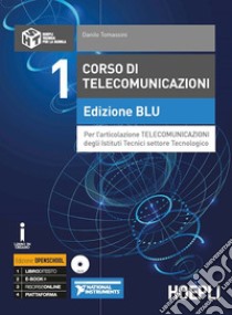 Corso di telecomunicazioni. Ediz. blu. Ediz. Openschool. Per l'articolazione telecomunicazioni degli Ist. tecnici industriali. Con ebook. Con espansione online. Con DVD-ROM. Vol. 1 libro di Tomassini Danilo