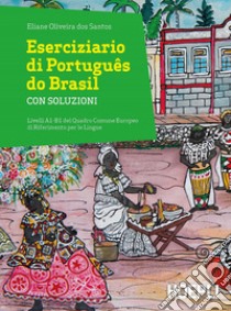 Eserciziario di Português do Brasil. Con soluzioni. Livelli A1-B1 libro di Oliveira dos Santos Eliane