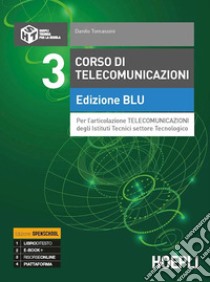 Corso di telecomunicazioni. Ediz. blu. Per l'articolazione telecomunicazioni degli Ist. tecnici industrial libro di Tomassini Danilo