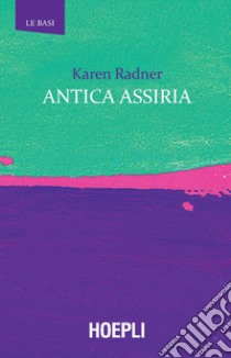 Antica Assiria libro di Radner Karen; D'Agostino F. (cur.)