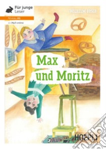 Max und Moritz. Niveau A1. Con File audio per il download libro di Busch Wilhelm