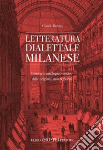 Letteratura dialettale milanese. Itinerario antologico-critico dalle origini ai nostri giorni libro di Beretta Claudio