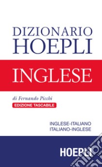 Dizionario Hoepli inglese. Inglese-italiano, italiano-inglese libro di Picchi Fernando