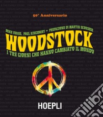 Woodstock. I tre giorni che hanno cambiato il mondo libro di Evans Mike; Kingsbury Paul; Valentini A. (cur.)