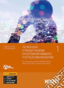 Tecnologie e progettazione di sistemi informatici e di telecomunicazioni. Per l'articolazione telecomunicazioni degli istituti tecnici settore tecnologico. Per gli Ist. tecnici e professionali libro di Cerri Fabrizio; Bonanno Vito