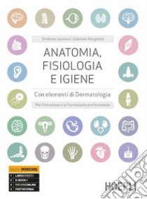 Anatomia, fisiologia e igiene. Per l'istruzione e la formazione professionale. Per gli Ist. professionali. Con e-book. Con espansione online libro di Iacovissi Emiliano; Margiotta Gabriele