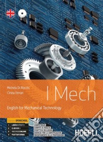 I mech. English for mechanical technology. Ediz. openschool. Per gli Ist. tecnici e professionali. Con e-book. Con espansione online. Con CD-Audio libro di Di Rocchi Michela; Ferrari Cinzia