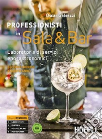 Professionisti in sala & bar. Laboratorio di servizi enogastronomici. Per gli Ist. professionali alberghieri. Con e-book. Con espansione online. Vol. 2 libro di Galeazzi Oscar