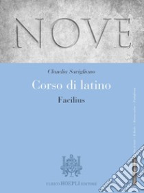 Nove. Corso di latino. Facilius. Per i Licei e gli Ist. magistrali. Con e-book. Con espansione online libro di Savigliano Claudia