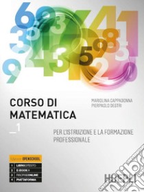 Corso di matematica. Per gli Ist. professionali. Con e-book. Con espansione online. Vol. 1 libro di Cappadonna Mariolina; Destri Pierpaolo