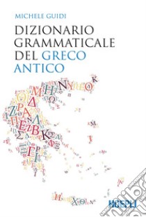 Dizionario grammaticale del greco antico libro di Guidi Michele