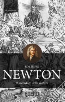 Newton. Il sacerdote della natura libro di Iliffe Rob; Giudice F. (cur.)