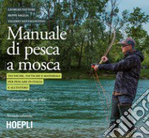 Manuale tattico per la pesca a mosca. Tecniche, tattiche e materiali per pescare in Italia e all'estero libro di Fattori Giorgio; Saglia Beppe; Santagostino Valerio