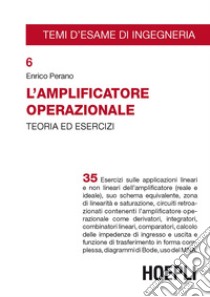 L'amplificatore operazionale. Teoria ed esercizi libro di Perano Enrico