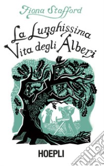 La lunghissima vita degli alberi libro di Stafford Fiona