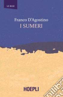 I sumeri libro di D'Agostino Franco
