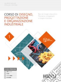 Corso di disegno progettazione e organizzazione industriale. Basi del disegno meccanico. Tolleranze, collegamenti e disegno d'assieme. Per le Scuole superiori. Con e-book. Con espansione online. Vol. 1 libro di Golino Giuseppe, Biffaro Cataldo Vincenzo, Labile 