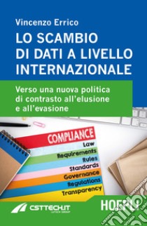 Lo scambio di dati a livello internazionale. Verso una nuova politica di contrasto all'elusione e all'evasione libro di Errico Vincenzo