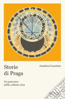 Storie di Praga. Un percorso nella cultura ceca libro di Cosentino Annalisa