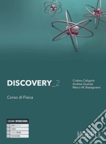 Discovery. Corso di fisica. Per le Scuole superiori. Con e-book. Con espansione online. Vol. 2 libro di Caligaris Cristina, Guarise Andrea, Bassignana Marco W.