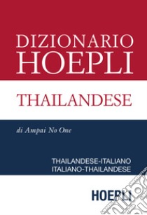 Dizionario Hoepli thailandese. Thailandese-italiano, italiano-thailandese libro di No-One Ampai