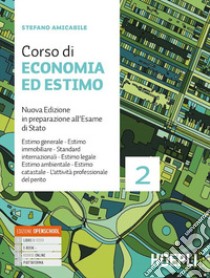 Corso di economia ed estimo. In preparazione all'esame di Stato. Per gli Ist. tecnici per geometri. Nuova ediz. Con e-book. Con espansione online. Vol. 2 libro di Amicabile Stefano