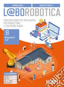 L@borobotica. Percorsi didattici applicativi per progettare e costruire robot. Per le Scuole superiori. Con e-book. Con espansione online. Con Contenuto digitale per accesso on line. Vol. B libro di Arco Lorenzo; Peretti Giuseppe