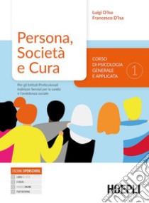 Persona, società e cultura. Corso di psicologia generale e applicata. Per gli Ist. professionali indirizzo servizi sociali. Vol. 1 libro di D'Isa Luigi; D'Isa Francesco