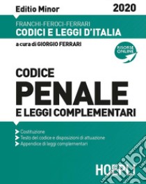 Codice penale e leggi complementari. Ediz. minor libro di Franchi Luigi; Feroci Virgilio; Ferrari Santo; Ferrari G. (cur.)