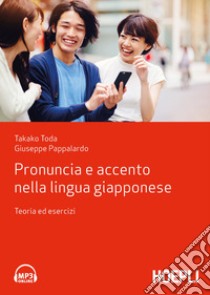 Pronuncia e accento nella lingua giapponese. Teoria ed esercizi libro di Toda Takako; Pappalardo Giuseppe