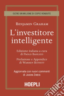 L'investitore intelligente. Aggiornata con i nuovi commenti di Jason Zweig libro di Graham Benjamin; Basilico P. (cur.)